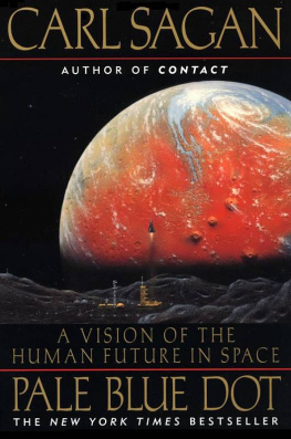 Carl Edward Sagan Pale Blue Dot: A Vision of the Human Future in Space