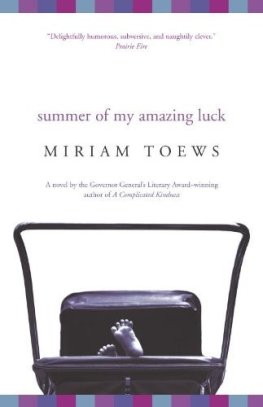 Miriam Toews - Summer of My Amazing Luck