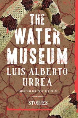 Luis Alberto Urrea The Water Museum