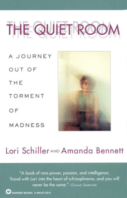 Schiller Lori The quiet room : a journey out of the torment of madness