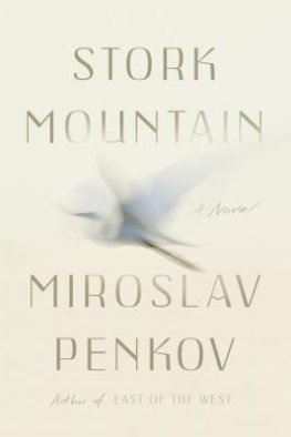 Miroslav Penkov Stork Mountain