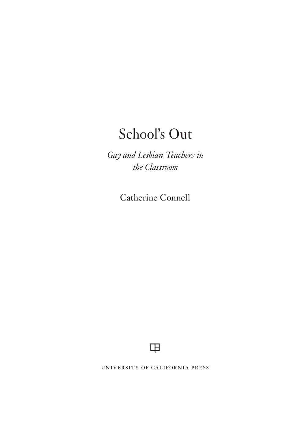 Schools Out Schools Out Gay and Lesbian Teachers in the Classroom Catherine - photo 1