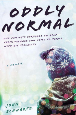 Schwartz - Oddly normal : one familys struggle to help their teenage son come to terms with his sexuality