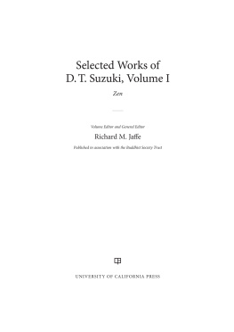 Daisetsu Teitaro Suzuki Selected works of D.T. Suzuki. Volume I, Zen