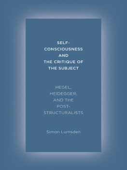 Hegel Georg Wilhelm Friedrich - Self-consciousness and the critique of the subject : Hegel, Heidegger, and the poststructuralists