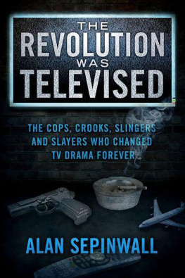 Sepinwall - The revolution was televised : the cops, crooks, slingers, and slayers who changed TV drama forever