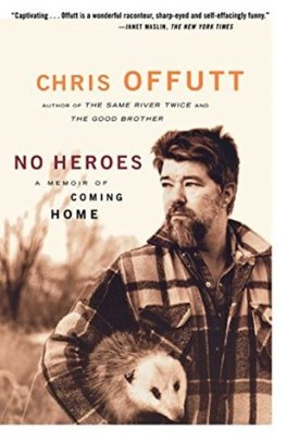 Chris Offutt - No Heroes: A Memoir of Coming Home