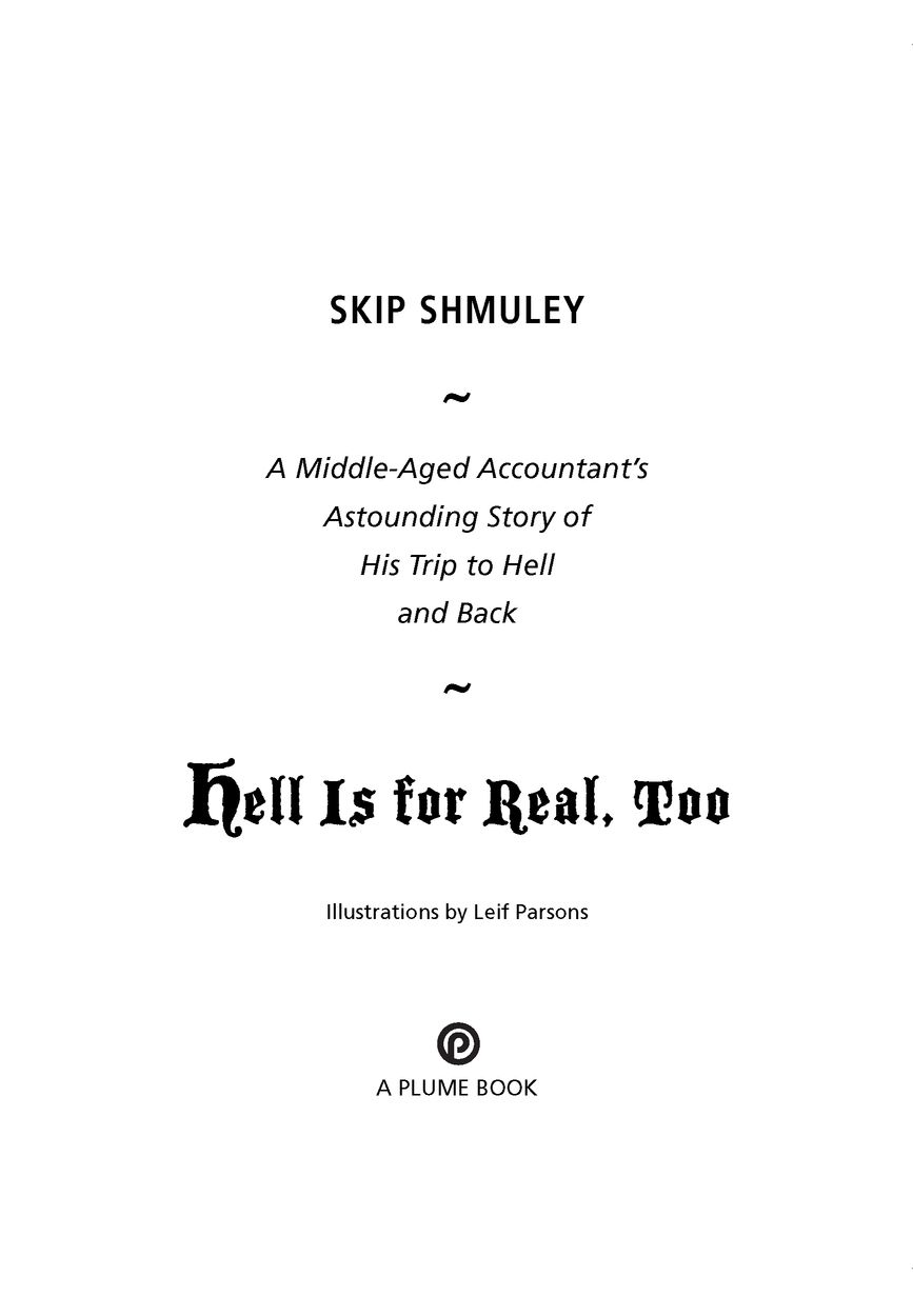 Table of Contents A PLUME BOOK HELL IS FOR REAL TOO SKIP HUSSEIN SHMULEY - photo 2