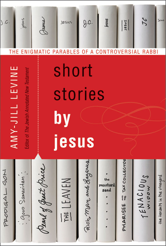 Short Stories by Jesus The Enigmatic Parables of a Controversial Rabbi - image 1