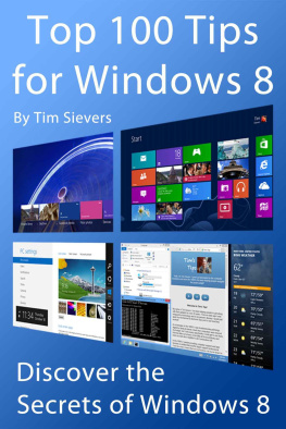 Sievers Top 100 Tips for Windows 8; Discover the Secrets of Windows 8