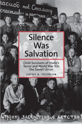 Frierson Cathy A. - Silence was salvation : child survivors of Stalins terror and World War II in the Soviet Union