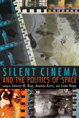 Bean Jennifer M. - Silent cinema and the politics of space