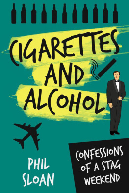 Sloan Cigarettes and Alcohol: Confessions of a Stag Weekend