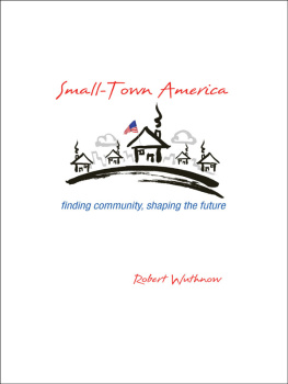 Wuthnow - Small-town America : finding community, shaping the future