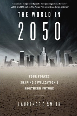 Laurence C. Smith - The World in 2050: Four Forces Shaping Civilizations Northern Future