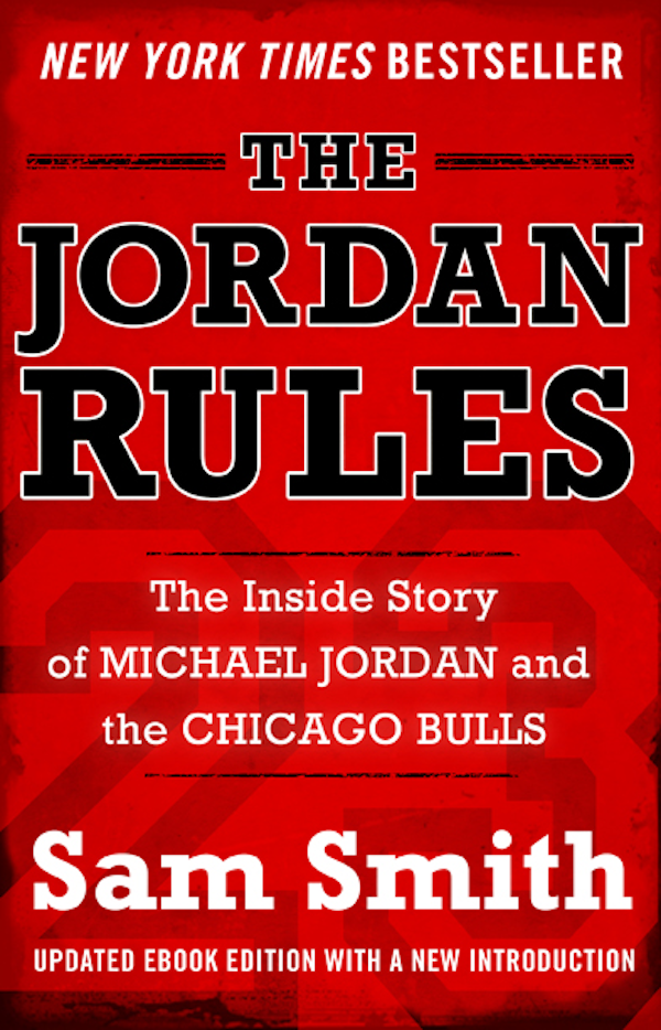 THE JORDAN RULES The Inside Story of Michael Jordan and the Chicago Bulls by - photo 1