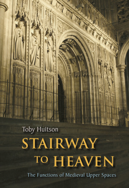 Huitson Stairway to heaven : the functions of Medieval upper spaces