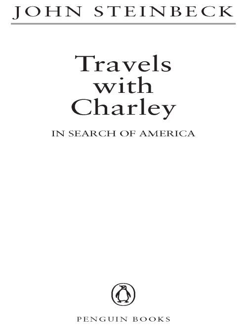 Table of Contents PENGUIN BOOKS TRAVELS WITH CHARLEY Born in Salinas - photo 1