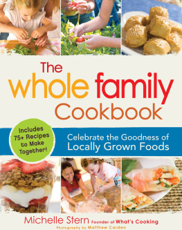 Stern Michelle The whole family cookbook : celebrate the goodness of locally grown foods