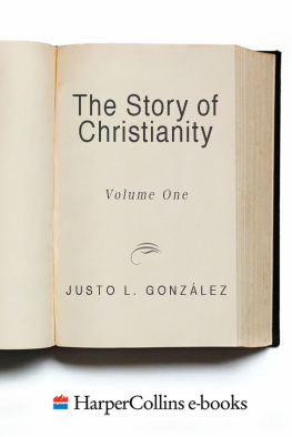 Justo L. Gonzalez Story of Christianity: Volume 1: The Early Church to the Reformation