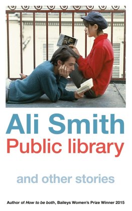 Ali Smith - Public Library and Other Stories