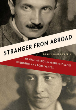 Arendt Hannah - Stranger from abroad : Hannah Arendt, Martin Heidegger, friendship, and forgiveness