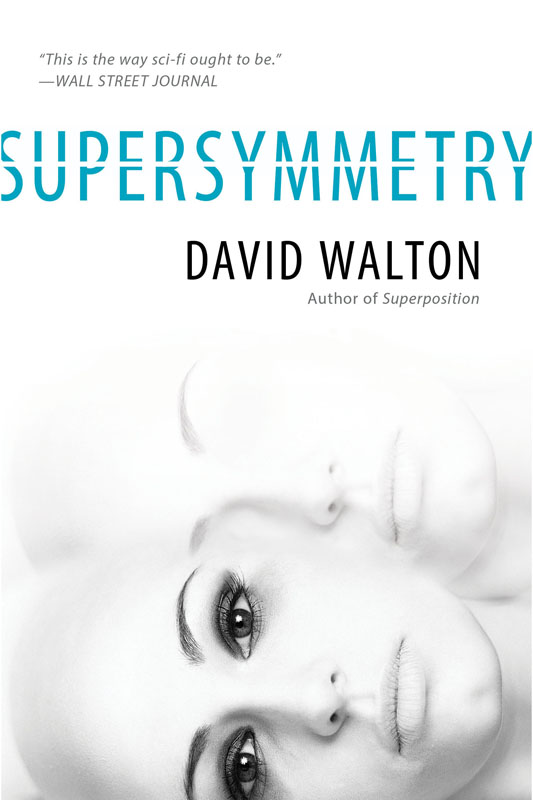 Also by David Walton Superposition Published 2015 by Pyr an imprint of - photo 1