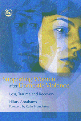 Hilary Abrahams Supporting Women After Domestic Violence: Loss, Trauma and Recovery