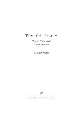 Marks - Tales of the ex-apes : how we think about human evolution