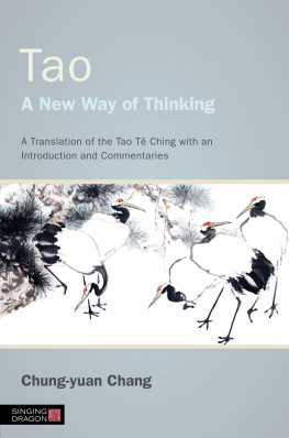 Chung-Yuan Chang - Tao - a New Way of Thinking: A Translation of the Tao Te Ching With an Introduction and Commentaries