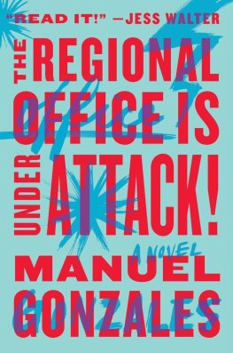 Manuel Gonzales The Regional Office Is Under Attack!