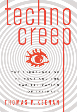 Keenan Technocreep : the surrender of privacy and the capitalization of intimacy