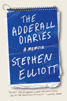 Elliott Stephen - The Adderall diaries : a memoir of moods, masochism, and murder