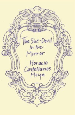 Horacio Castellanos Moya - The She-Devil in the Mirror