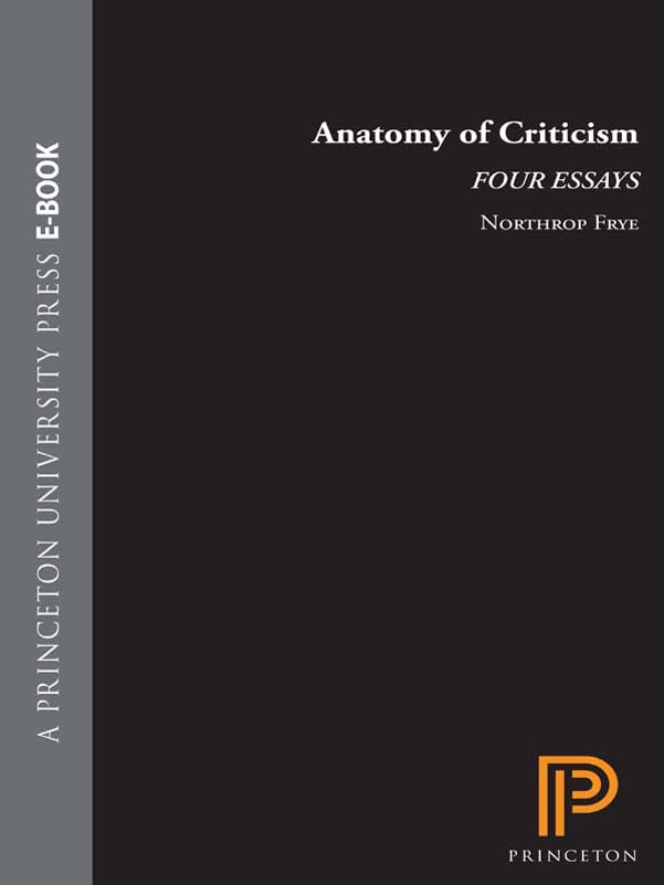 ANATOMY OF CRITICISM Four Essays Anatomy of Criticism FOUR ESSAYS by - photo 1