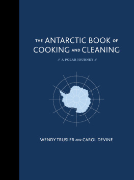 Devine Carol The Antarctic book of cooking and cleaning : a polar journey