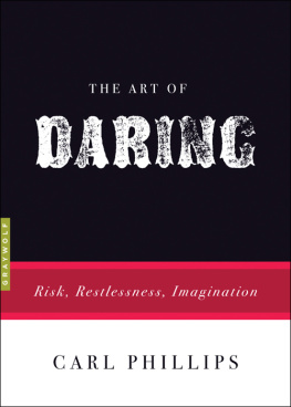 Phillips - The art of daring : risk, restlessness, imagination