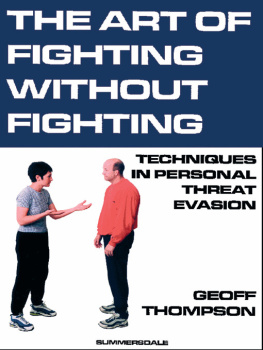 Thompson The art of fighting without fighting : techniques in personal threat evasion