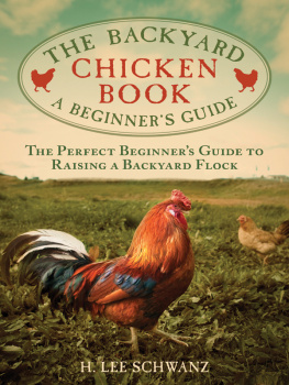 H. Lee Schwanz The backyard chicken book : a beginners guide