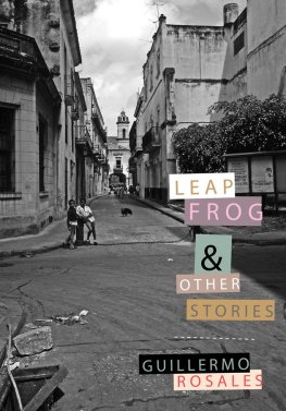 Guillermo Rosales - Leapfrog and Other Stories
