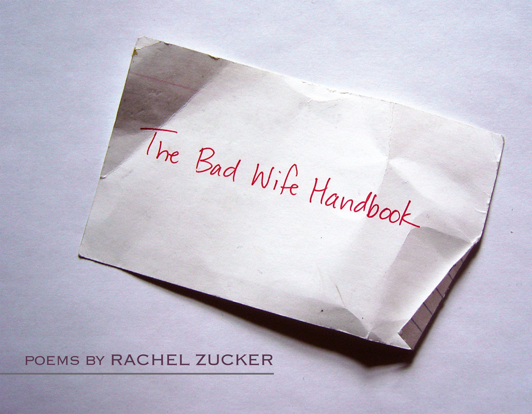 The Bad Wife Handbook The Bad Wife Handbook Rachel Zucker WESLEYAN POETRY - photo 1