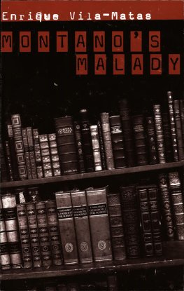 Enrique Vila-Matas Montano's Malady