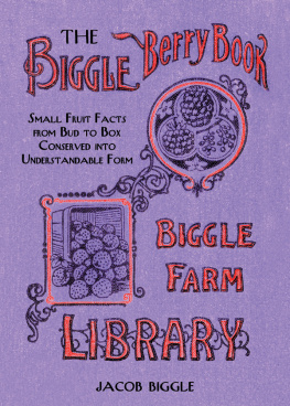 Biggle - The Biggle Berry Book : Small Fruit Facts from Bud to Box Conserved into Understandable Form