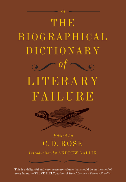 The Biographical Dictionary of Literary Failure COPYRIGHT 2014 BY CHRISTOPHER - photo 1