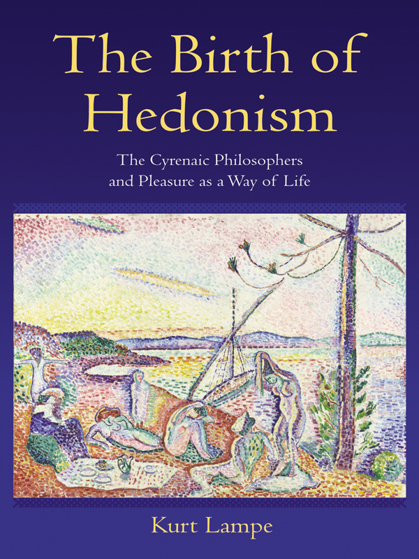 THE BIRTH OF HEDONISM THE BIRTH OF HEDONISM The Cyrenaic Philosophers and - photo 1