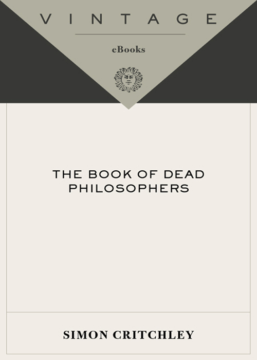 Praise for Simon Critchleys THE BOOK OF DEAD PHILOSOPHERS A provocative and - photo 1