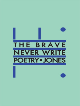 Daniel Jones - The Brave Never Write Poetry