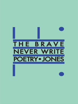 Daniel Jones The Brave Never Write Poetry