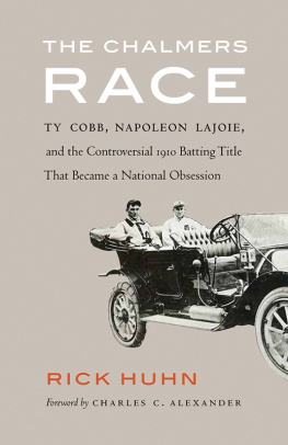 Cobb Ty - The Chalmers race : Ty Cobb, Napoleon Lajoie, and the controversial 1910 batting title that became a national obsession