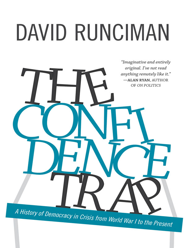 The Confidence Trap THE CONFIDENCE TRAP A History of Democracy in Crisis from - photo 1
